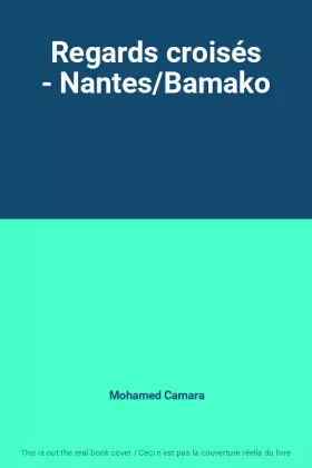Couverture du produit · Regards croisés - Nantes/Bamako