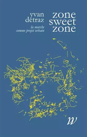 Couverture du produit · Zone Sweet Zone: La marche comme projet urbain