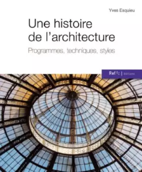 Couverture du produit · Une histoire de l'architecture : Programmes, techniques, styles