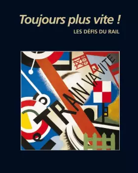 Couverture du produit · Toujours plus vite ! Les Défis du Rail
