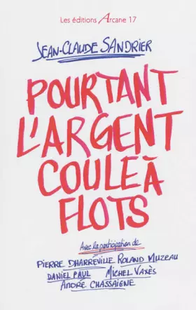 Couverture du produit · Pourtant l'Argent Coule a Flots