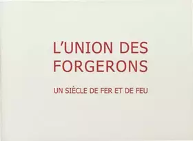 Couverture du produit · L'Union des Forgerons un Siecle de Fer et de Feu