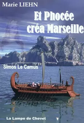Couverture du produit · Et Phocée créa Marseille: Sîmos le Camus