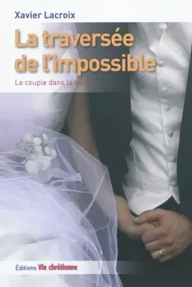 Couverture du produit · La traversée de l'impossible: Le couple dans la durée