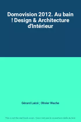 Couverture du produit · Domovision 2012. Au bain ! Design & Architecture d'Intérieur