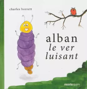 Couverture du produit · Alban le ver luisant