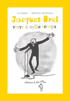 Couverture du produit · Jacques Brel, vivre à mille temps