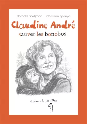 Couverture du produit · Claudine André, sauver les bonobos