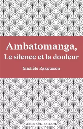 Couverture du produit · Ambatomanga, la douleur et le silence