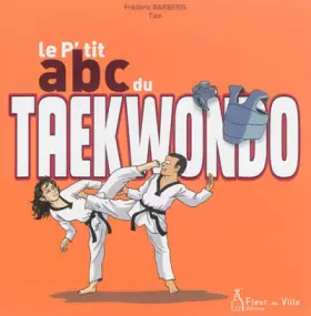 Couverture du produit · LE P'TIT ABC DU TAEKWONDO
