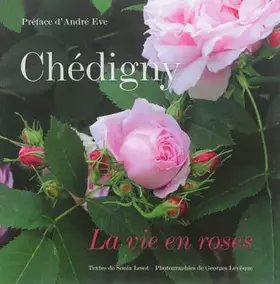 Couverture du produit · Chédigny: La vie en roses