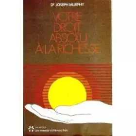 Couverture du produit · VOTRE DROIT ABSOLU A LA RICHESSE