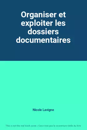 Couverture du produit · Organiser et exploiter les dossiers documentaires