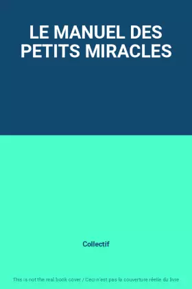 Couverture du produit · LE MANUEL DES PETITS MIRACLES