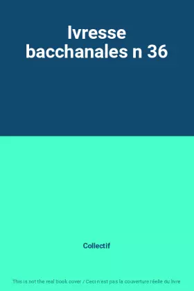 Couverture du produit · Ivresse bacchanales n 36