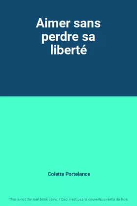 Couverture du produit · Aimer sans perdre sa liberté