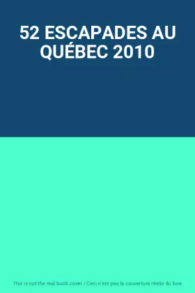 Couverture du produit · 52 ESCAPADES AU QUÉBEC 2010
