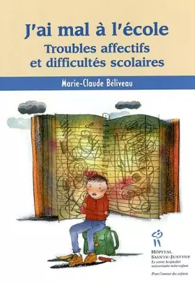 Couverture du produit · J'ai mal à l'école. Troubles affectifs et difficultés scolaires