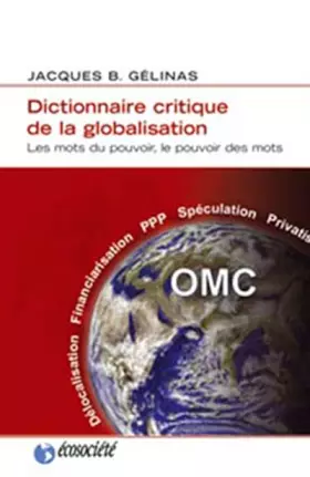 Couverture du produit · Dictionnaire critique de la globalisation