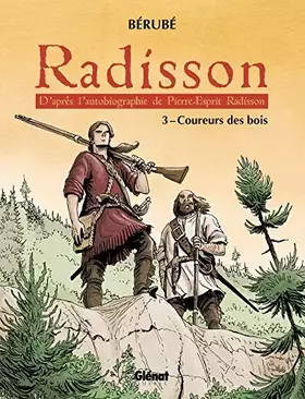 Couverture du produit · Radisson - Tome 03: Coureurs des bois