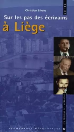 Couverture du produit · Sur les pas des ecrivains a Liege