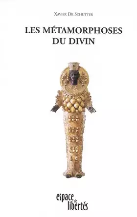 Couverture du produit · Les Metamorphoses Du Divin. Essai De Theographie