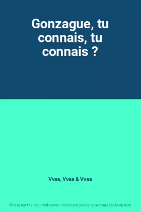 Couverture du produit · Gonzague, tu connais, tu connais ?