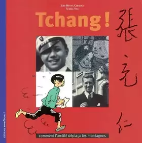Couverture du produit · TCHANG, Comment l'amitié déplaça les montagnes