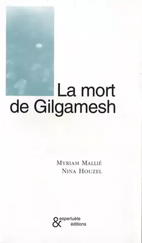 Couverture du produit · La mort de Gilgamesh