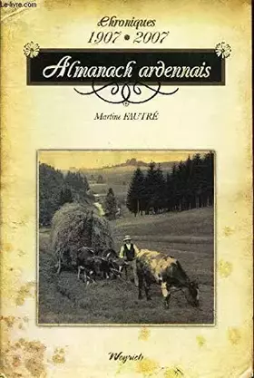 Couverture du produit · Almanach ardennais- chronique 1907-2007