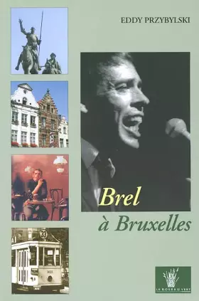 Couverture du produit · Brel à Bruxelles. Le guide du Bruxelles de Jacques Brel