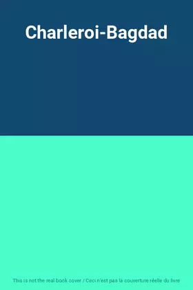 Couverture du produit · Charleroi-Bagdad