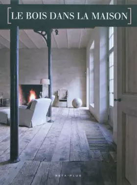 Couverture du produit · LE BOIS DANS LA MAISON