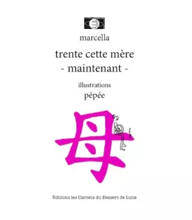Couverture du produit · Trente Cette mère, Maintenant