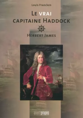 Couverture du produit · Le vrai capitaine Haddock. Herbert James.