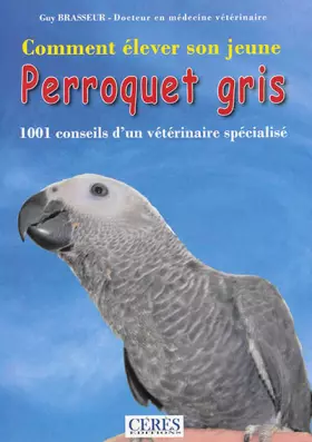 Couverture du produit · Comment élever son jeune perroquet gris