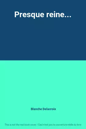 Couverture du produit · Presque reine...