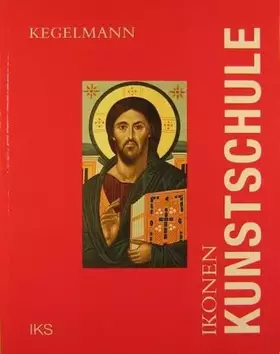 Couverture du produit · Ikonen-Kunstschule: Ikonographie - Werkstoffe - Maltechnik. Ein Handbuch für die Praxis