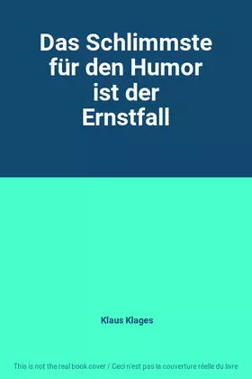 Couverture du produit · Das Schlimmste für den Humor ist der Ernstfall