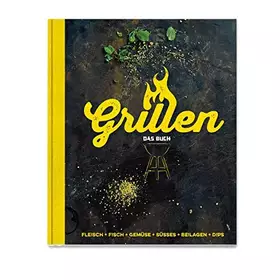 Couverture du produit · Grillen - Das Buch: Fleisch, Fisch, Gemüse, Süsses, Beilagen, Dips