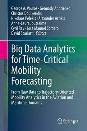 Couverture du produit · Big Data Analytics for Time-Critical Mobility Forecasting: From Raw Data to Trajectory-Oriented Mobility Analytics in the Aviati