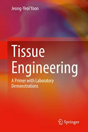 Couverture du produit · Tissue Engineering: A Primer with Laboratory Demonstrations