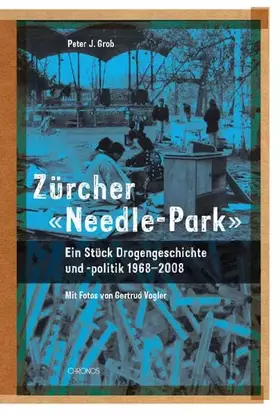Couverture du produit · Zürcher 'Needle-Park': Ein Stück Drogengeschichte und -politik, 1968–2008