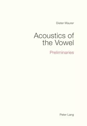 Couverture du produit · Acoustics of the Vowel: Preliminaries