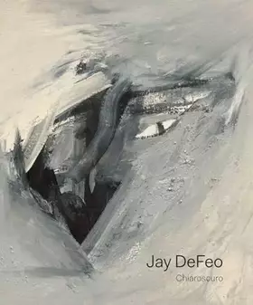 Couverture du produit · Jay DeFeo: Chiaroscuro
