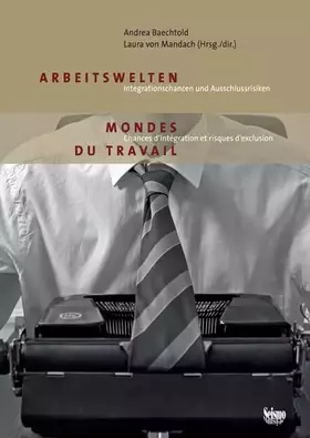 Couverture du produit · Arbeitswelten: Integrationschancen und Ausschlussrisiken
