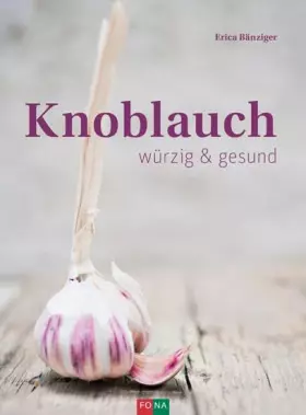 Couverture du produit · Knoblauch: würzig und gesund