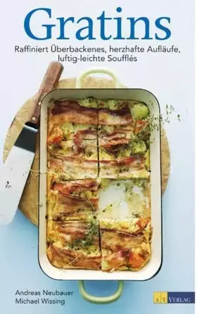 Couverture du produit · Gratins: Raffiniert Überbackenes, herzhafte Aufläufe, luftig-leichte Soufflés