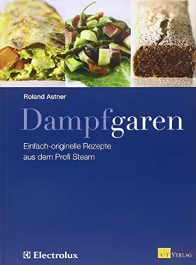 Couverture du produit · Dampfgaren: Einfach originelle Rezepte aus dem Profi Steam