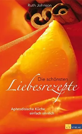 Couverture du produit · Die schönsten Liebesrezepte: Aphrodisische Küche einfach sinnlich